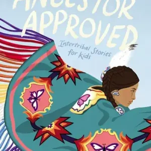 Save Now Ancestor Approved: Intertribal Stories for Kids - English Edition