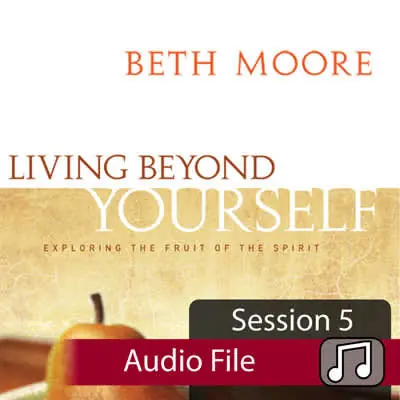 Living Beyond Yourself - Audio Session 5 Affordable