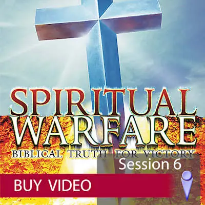 Spiritual Warfare - Video Session 6 - Buy Limited Offer