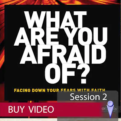 What Are You Afraid Of? - Buy (Video) (Session 2) Save Now