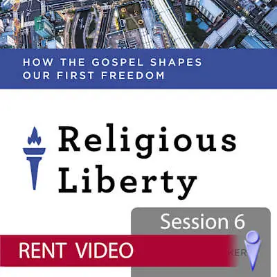 While Supplies Last Religious Liberty - Video Session 6 - Rent
