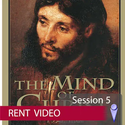 Buy Online The Mind of Christ - Video Session 5 - Rent