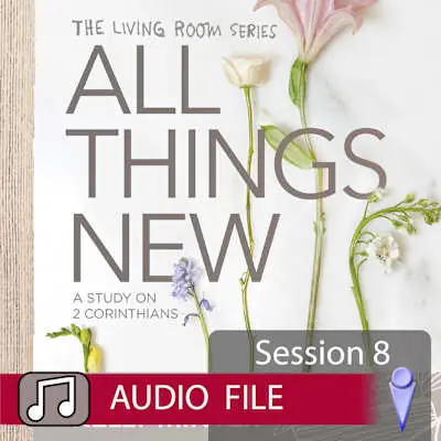All Things New - Audio Session 8 Certified