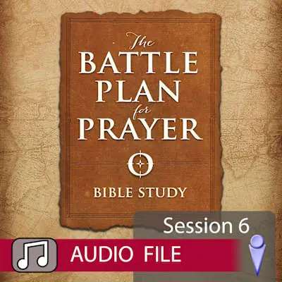 Limited Offer Battle Plan for Prayer - Audio Session 6