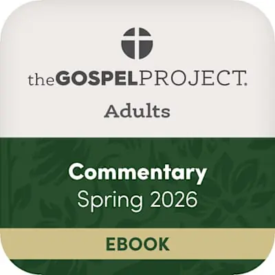 eBook - The Gospel Project for Adults: Commentary - CSB - Spring 2026 Viral