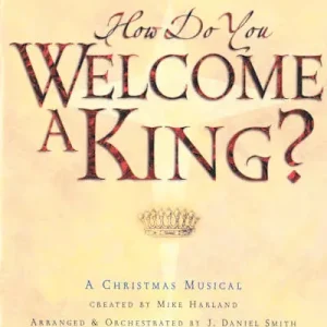 How Do You Welcome a King? - Choral Book (Min. 10) Grab Now