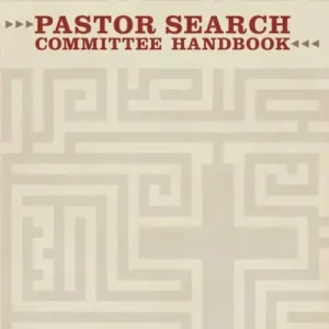 Pastor Search Committee Handbook, Revised Limited Edition