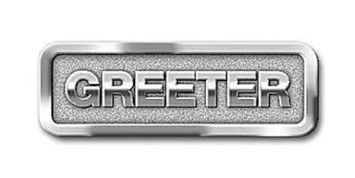 Greeter Badge - Silver Finish Fresh Stock