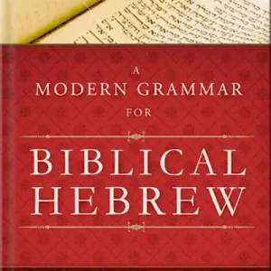 A Modern Grammar for Biblical Hebrew Buy Today