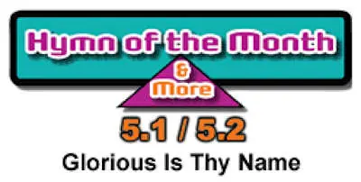 Trending CMS Hymn of the Month 5.1/5.2: Glorious Is Thy Name