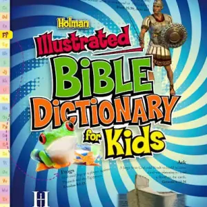 Holman Illustrated Bible Dictionary for Kids Certified
