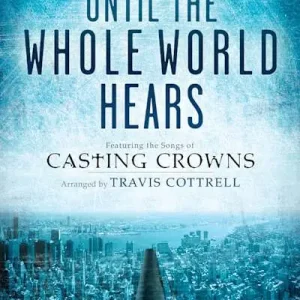 Premium Until the Whole World Hears - Choral Book (Min. 10)