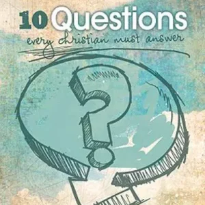 10 Questions Every Christian Must Answer Discount