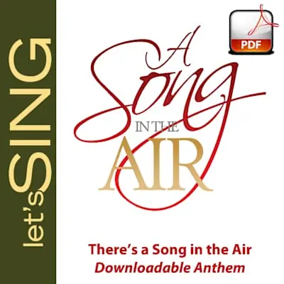 There's a Song in the Air - Downloadable Anthem (Min. 10) Authentic