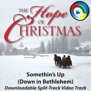 Somethin's Up (Down in Bethlehem) - Downloadable Split-Track Accompaniment Video Price Drop