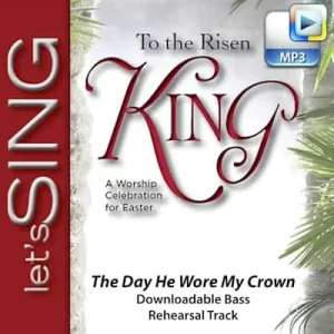 The Day He Wore My Crown - Downloadable Bass Rehearsal Track Direct From Manufacturer