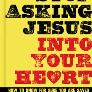 Free Returns Stop Asking Jesus Into Your Heart