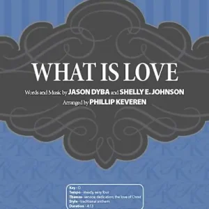 What Is Love - Anthem Accompaniment CD While Supplies Last