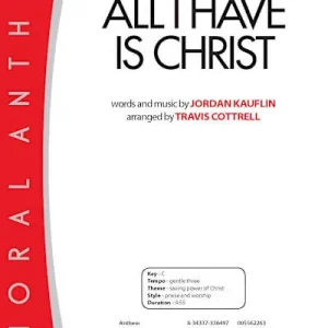 All I Have Is Christ - Downloadable Anthem (Min. 10) Final Sale
