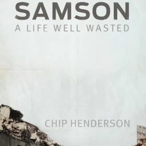 Save Now eBook - Samson: A Life Well Wasted - Member Book