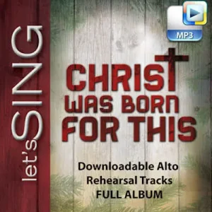 Time-Limited Christ Was Born for This - Downloadable Alto Rehearsal Tracks (FULL ALBUM)