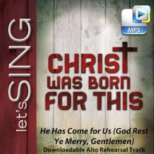 Top Pick He Has Come for Us (God Rest Ye Merry, Gentlemen) - Downloadable Alto Rehearsal Track