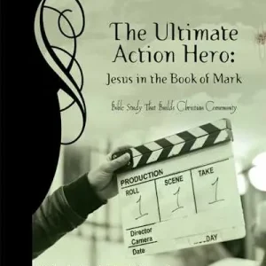 eBook - Life Connections: The Ultimate Action Hero: Jesus in the Book of Mark - Group Member Book Markdown