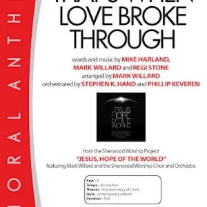 Today Only That's When Love Broke Through - Downloadable Anthem (Min. 10)
