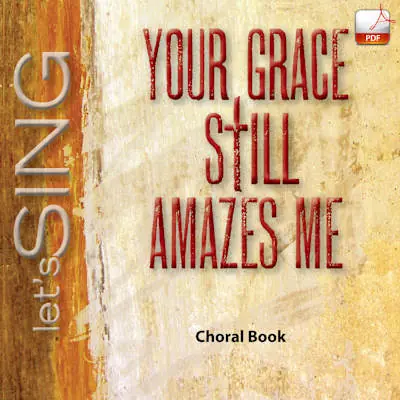 Your Grace Still Amazes Me - Downloadable Choral Book (Min. 10) Cheap