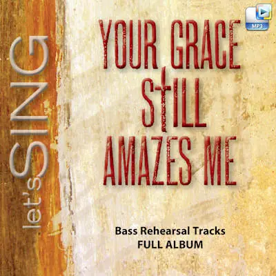 Time-Limited Your Grace Still Amazes Me - Downloadable Bass Rehearsal Tracks (FULL ALBUM)