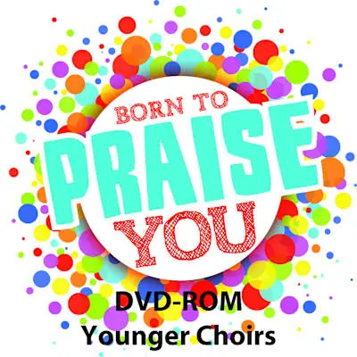 Special Discount Children's Worship Series: Born to Praise You Younger Choirs - DVD-ROM