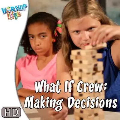 Affordable Worship KidStyle: Children - The What If Crew: Making Decisions