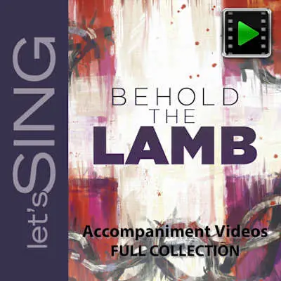 Top Rated Behold the Lamb - Downloadable Accompaniment Videos (FULL COLLECTION)