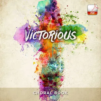 Victorious - Downloadable Choral Book (Min. 10) Save Now
