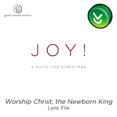 Worship Christ, the Newborn King - Downloadable Lyric File Direct From Factory