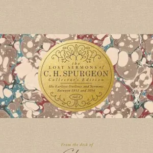 The Lost Sermons of C. H. Spurgeon Volume I — Collector's Edition Top Pick