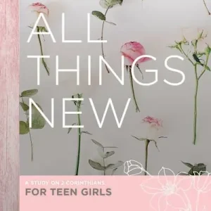 eBook - All Things New - Teen Girls' Bible Study Book Clearance
