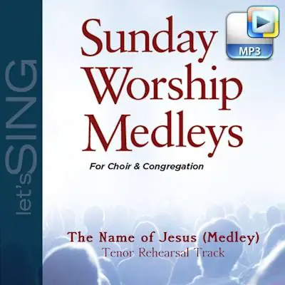 Trending The Name of Jesus (Medley) - Downloadable Tenor Rehearsal Track