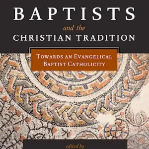 Luxury eBook - Baptists and the Christian Tradition