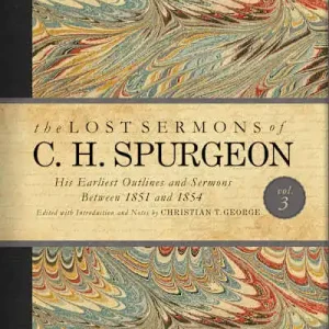 The Lost Sermons of C. H. Spurgeon Volume III Hot Deal