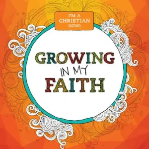 I’m A Christian Now!: Growing in My Faith Money Back Guarantee
