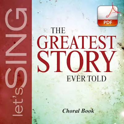The Greatest Story Ever Told - Downloadable Choral Book (Min. 10) Best Choice