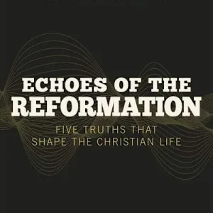 Professional Grade eBook - Echoes of the Reformation - Bible Study Book