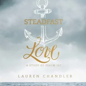eBook - Steadfast Love - Bible Study Book Professional Grade