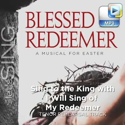 Sing to the King with I Will Sing of My Redeemer - Downloadable Tenor Rehearsal Track Direct From Factory