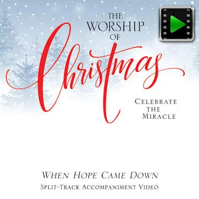 When Hope Came Down - Downloadable Split-Track Accompaniment Video Reduced Price