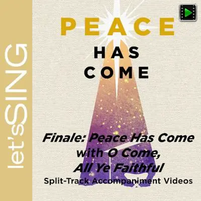 Today Only Finale: Peace Has Come with O Come, All Ye Faithful - Downloadable Split-Track Accompaniment Videos