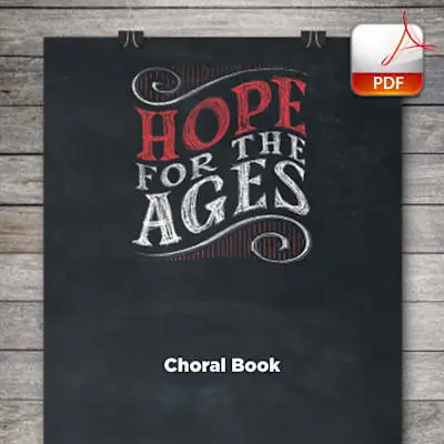 Hope for the Ages - Downloadable Choral Book (Min. 10) Save Now
