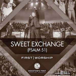 Top Pick Sweet Exchange (Psalm 51) - Downloadable Anthem (Min. 10)
