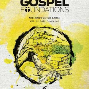 Gospel Foundations for Students: Volume 6 - The Kingdom on Earth Seasonal Sale